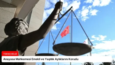 Anayasa Mahkemesi Emekli ve Yaşlılık Aylıklarını Korudu