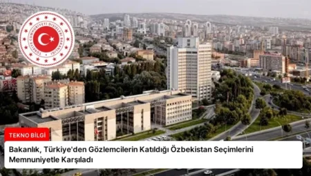 Bakanlık, Türkiye’den Gözlemcilerin Katıldığı Özbekistan Seçimlerini Memnuniyetle Karşıladı