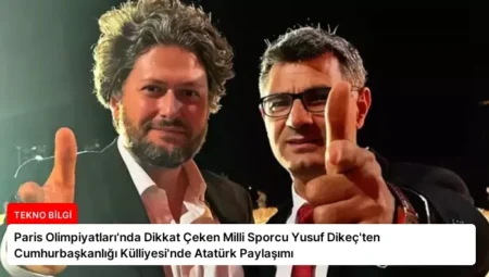 Paris Olimpiyatları’nda Dikkat Çeken Milli Sporcu Yusuf Dikeç’ten Cumhurbaşkanlığı Külliyesi’nde Atatürk Paylaşımı