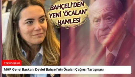 MHP Genel Başkanı Devlet Bahçeli’nin Öcalan Çağrısı Tartışması