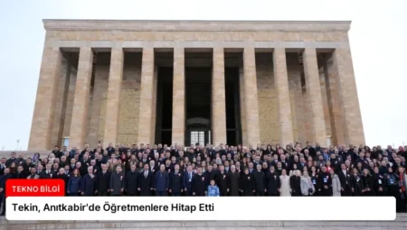 Tekin, Anıtkabir’de Öğretmenlere Hitap Etti