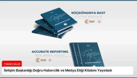 İletişim Başkanlığı Doğru Habercilik ve Medya Etiği Kitabını Yayınladı