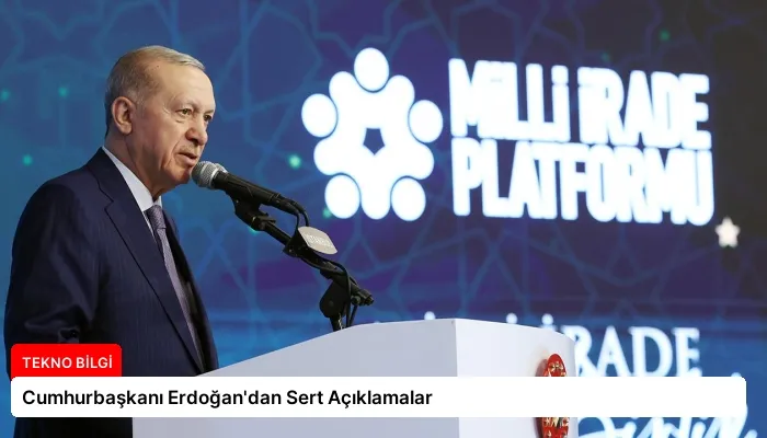 Cumhurbaşkanı Erdoğan’dan Sert Açıklamalar