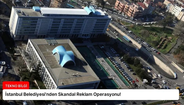 İstanbul Belediyesi’nden Skandal Reklam Operasyonu!