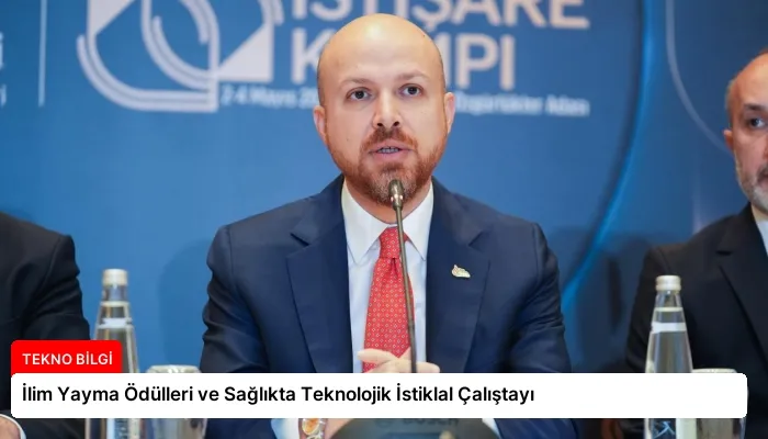 İlim Yayma Ödülleri ve Sağlıkta Teknolojik İstiklal Çalıştayı