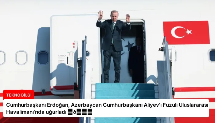 Cumhurbaşkanı Erdoğan, Azerbaycan Cumhurbaşkanı Aliyev’i Fuzuli Uluslararası Havalimanı’nda uğurladı ⏬👇