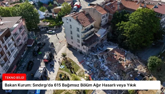 Bakan Kurum: Sındırgı’da 615 Bağımsız Bölüm Ağır Hasarlı veya Yıkık