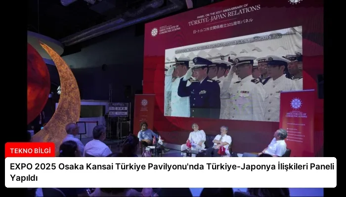 EXPO 2025 Osaka Kansai Türkiye Pavilyonu’nda Türkiye-Japonya İlişkileri Paneli Yapıldı