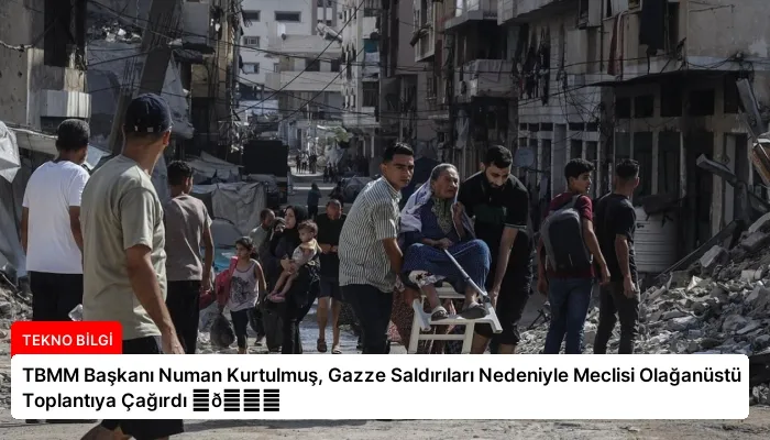 TBMM Başkanı Numan Kurtulmuş, Gazze Saldırıları Nedeniyle Meclisi Olağanüstü Toplantıya Çağırdı ⏬👇