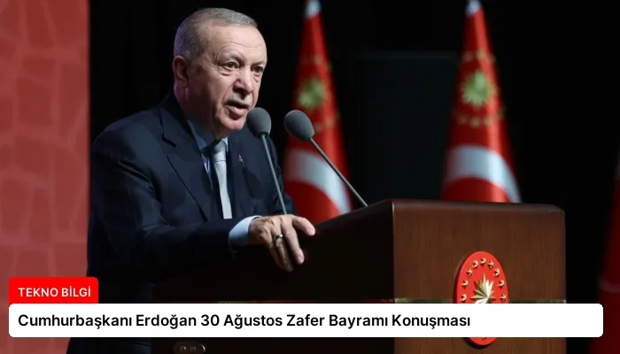 Cumhurbaşkanı Erdoğan 30 Ağustos Zafer Bayramı Konuşması