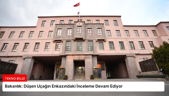 Bakanlık: Düşen Uçağın Enkazındaki İnceleme Devam Ediyor