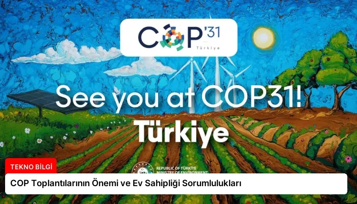 COP Toplantılarının Önemi ve Ev Sahipliği Sorumlulukları
