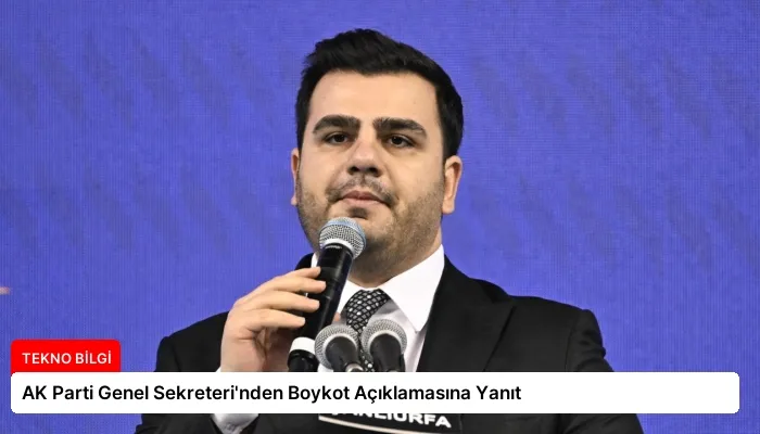 AK Parti Genel Sekreteri’nden Boykot Açıklamasına Yanıt