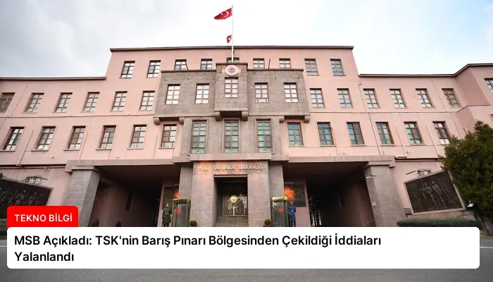 MSB Açıkladı: TSK’nin Barış Pınarı Bölgesinden Çekildiği İddiaları Yalanlandı