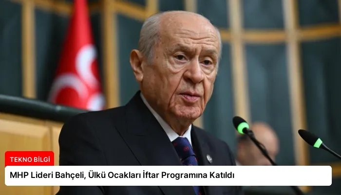 MHP Lideri Bahçeli, Ülkü Ocakları İftar Programına Katıldı