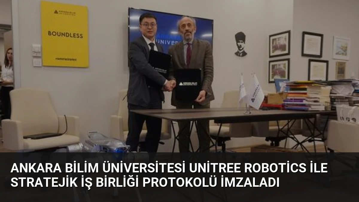 Ankara Bilim Üniversitesi Unitree Robotics ile Stratejik İş Birliği Protokolü İmzaladı