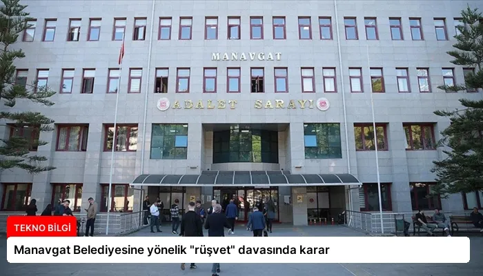 Manavgat Belediyesine yönelik “rüşvet” davasında karar