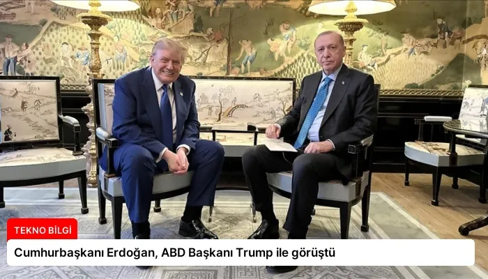 Cumhurbaşkanı Erdoğan, ABD Başkanı Trump ile görüştü