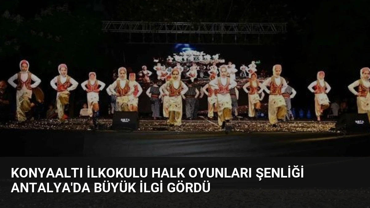Konyaaltı İlkokulu Halk Oyunları Şenliği Antalya’da Büyük İlgi Gördü
