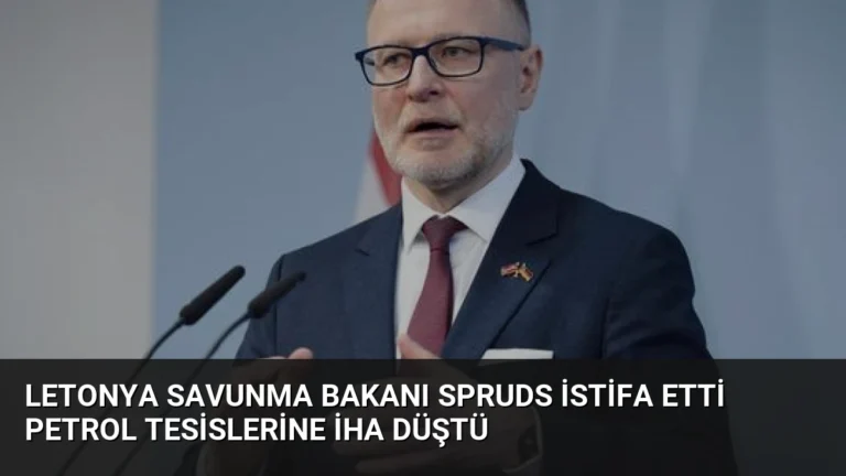 Letonya Savunma Bakanı Spruds İstifa Etti Petrol Tesislerine İHA Düştü