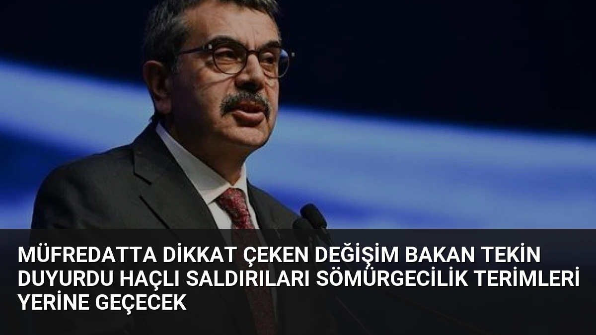Müfredatta Dikkat Çeken Değişim Bakan Tekin Duyurdu Haçlı Saldırıları Sömürgecilik Terimleri Yerine Geçecek