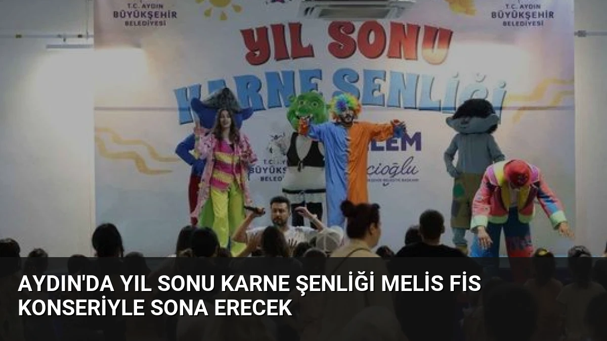 Aydın’da Yıl Sonu Karne Şenliği Melis Fis Konseriyle Sona Erecek