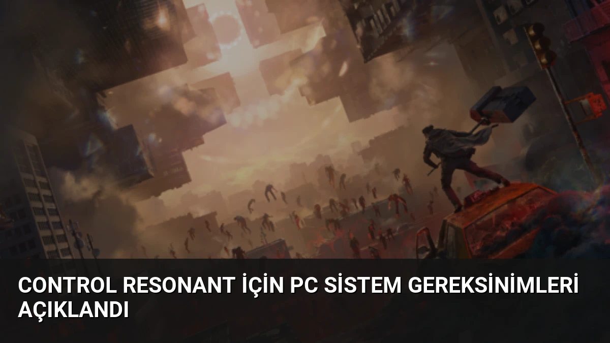 CONTROL Resonant için PC sistem gereksinimleri açıklandı