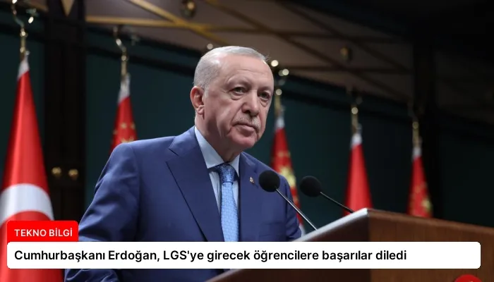 Cumhurbaşkanı Erdoğan, LGS’ye girecek öğrencilere başarılar diledi