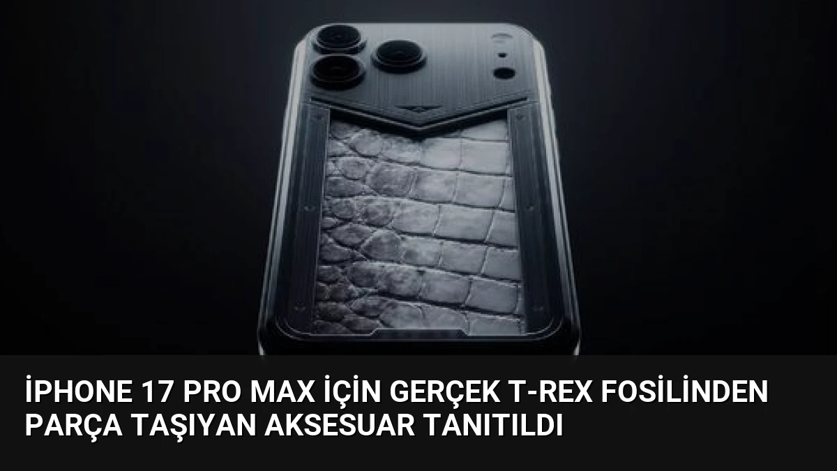 iPhone 17 Pro Max İçin Gerçek T-Rex Fosilinden Parça Taşıyan Aksesuar Tanıtıldı