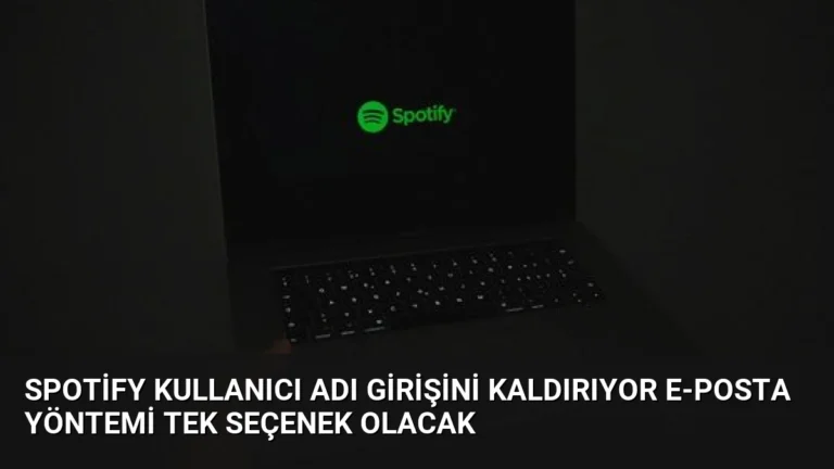 Spotify Kullanıcı Adı Girişini Kaldırıyor E-posta Yöntemi Tek Seçenek Olacak