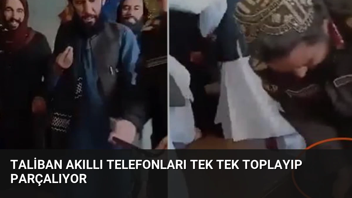 Taliban Akıllı Telefonları Tek Tek Toplayıp Parçalıyor