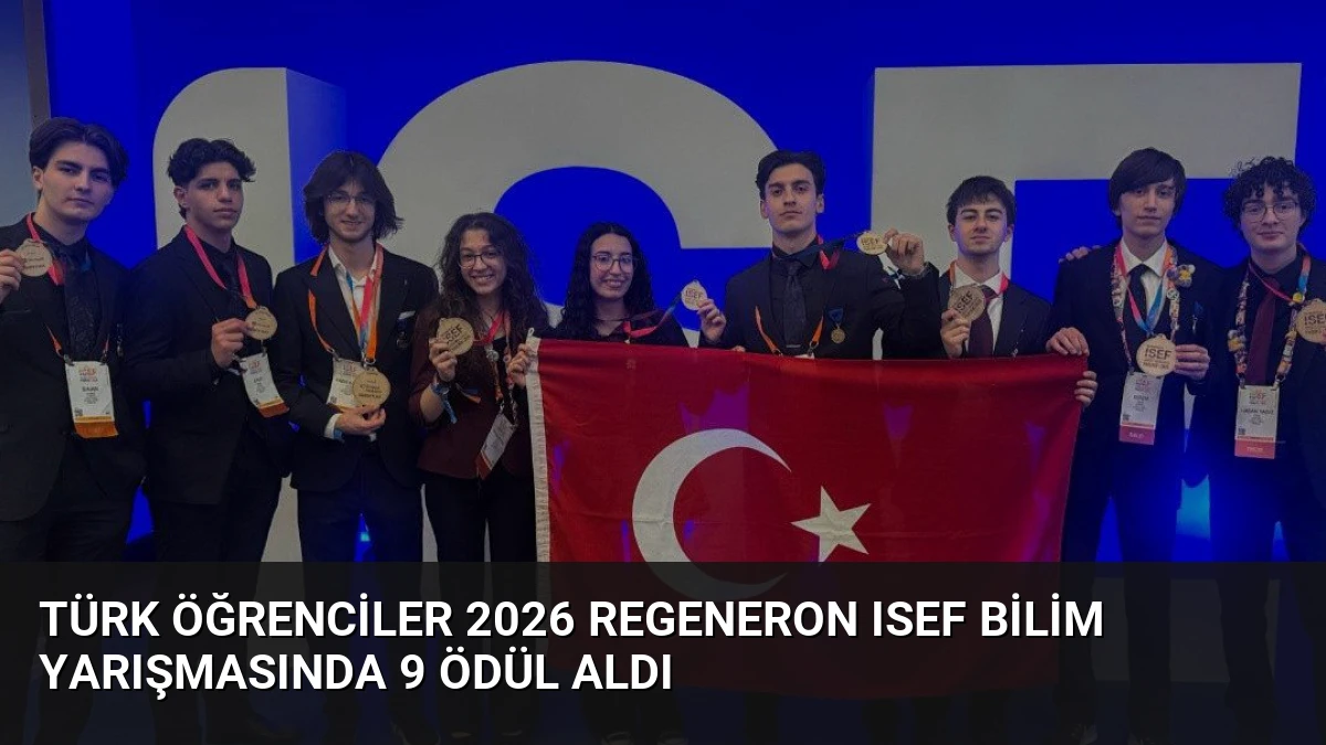Türk Öğrenciler 2026 Regeneron ISEF Bilim Yarışmasında 9 Ödül Aldı