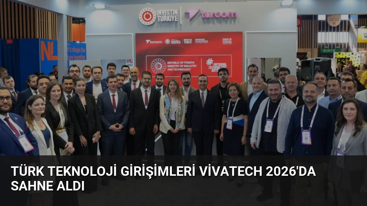 Türk Teknoloji Girişimleri VivaTech 2026’da Sahne Aldı