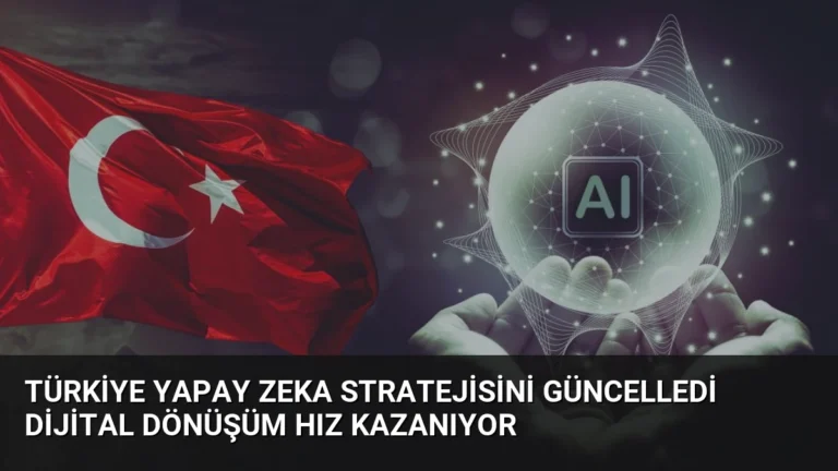 Türkiye Yapay Zeka Stratejisini Güncelledi Dijital Dönüşüm Hız Kazanıyor
