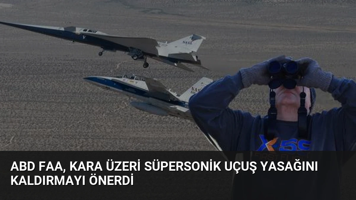 ABD FAA, Kara Üzeri Süpersonik Uçuş Yasağını Kaldırmayı Önerdi