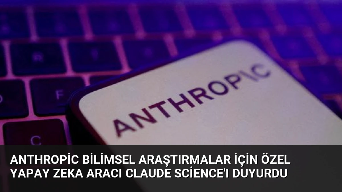 Anthropic Bilimsel Araştırmalar İçin Özel Yapay Zeka Aracı Claude Science’ı Duyurdu