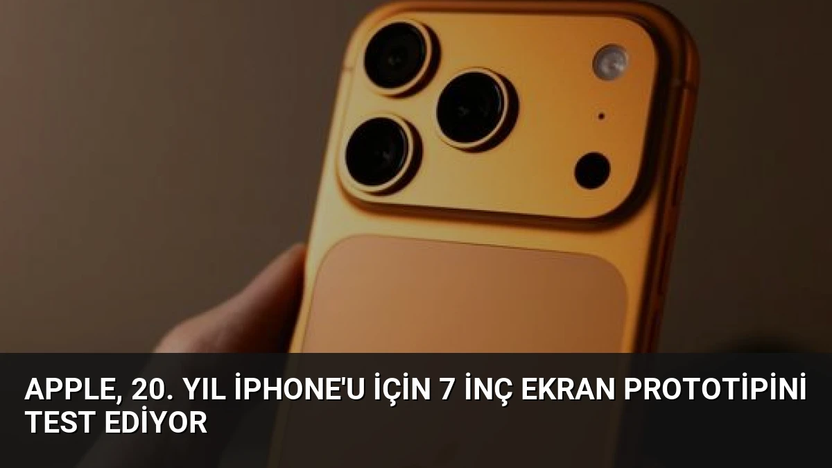 Apple, 20. Yıl iPhone’u İçin 7 İnç Ekran Prototipini Test Ediyor