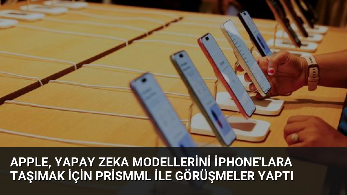 Apple, Yapay Zeka Modellerini iPhone’lara Taşımak İçin PrismML İle Görüşmeler Yaptı