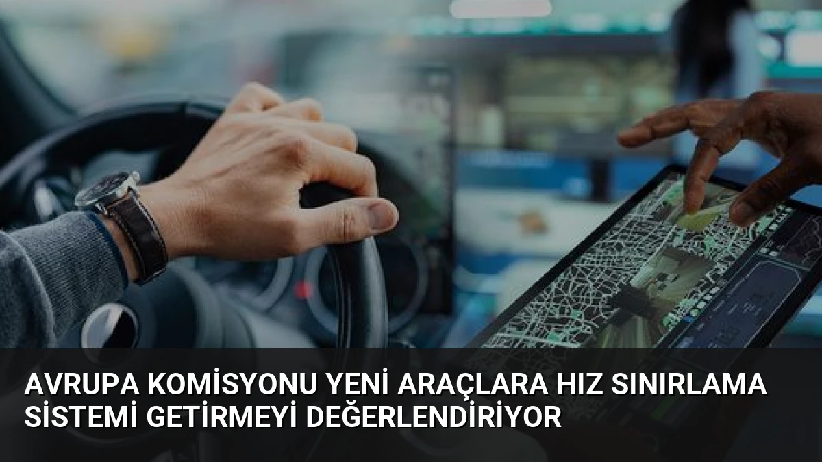 Avrupa Komisyonu Yeni Araçlara Hız Sınırlama Sistemi Getirmeyi Değerlendiriyor