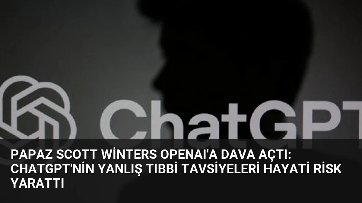 Papaz Scott Winters OpenAI’a Dava Açtı: ChatGPT’nin Yanlış Tıbbi Tavsiyeleri Hayati Risk Yarattı