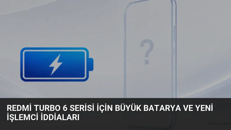 Redmi Turbo 6 Serisi İçin Büyük Batarya ve Yeni İşlemci İddiaları