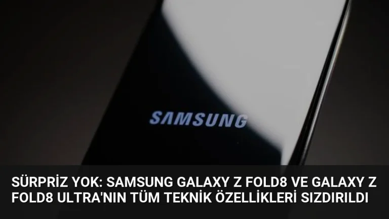 Sürpriz yok: Samsung Galaxy Z Fold8 ve Galaxy Z Fold8 Ultra’nın tüm teknik özellikleri sızdırıldı