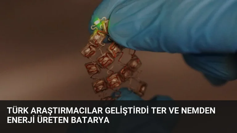 Türk Araştırmacılar Geliştirdi Ter ve Nemden Enerji Üreten Batarya