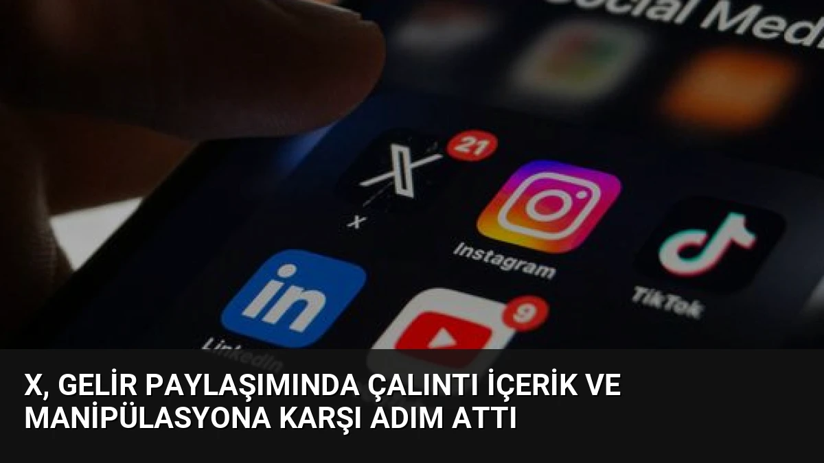 X, Gelir Paylaşımında Çalıntı İçerik ve Manipülasyona Karşı Adım Attı