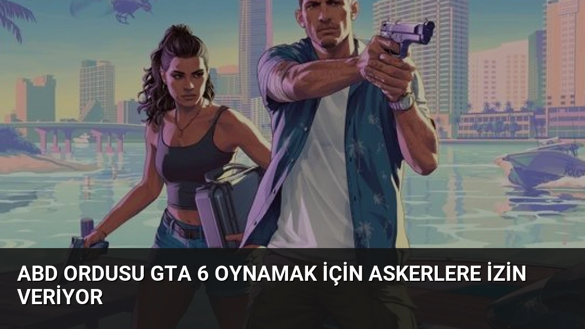 ABD Ordusu GTA 6 Oynamak İçin Askerlere İzin Veriyor