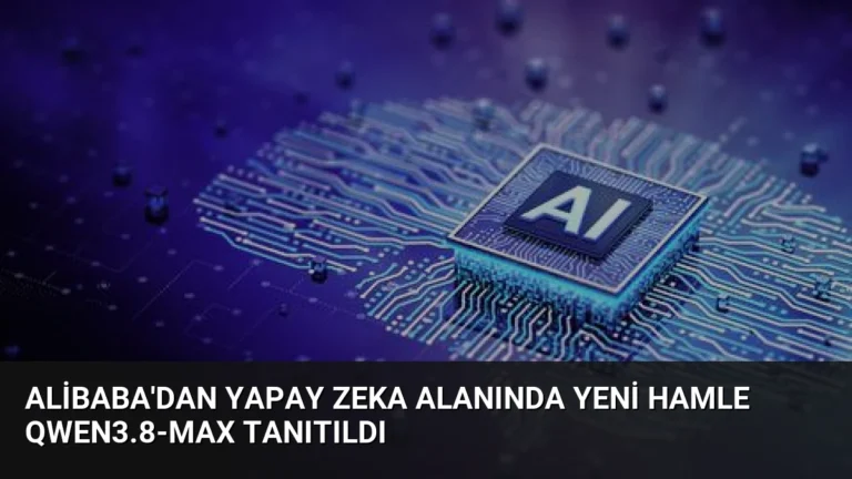 Alibaba’dan Yapay Zeka Alanında Yeni Hamle Qwen3.8-Max Tanıtıldı