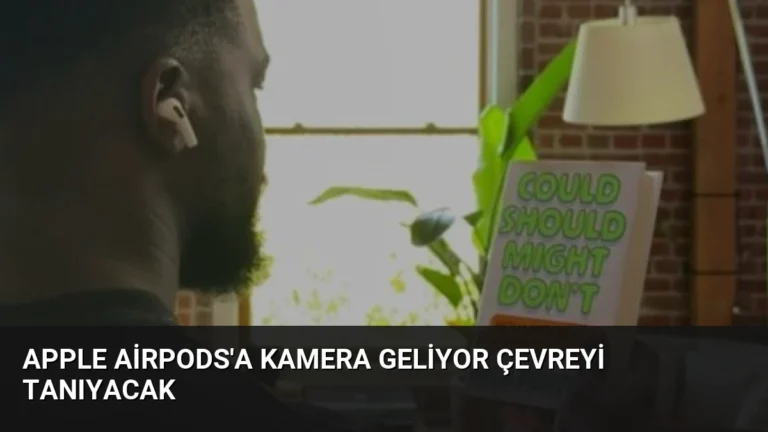 Apple AirPods’a Kamera Geliyor Çevreyi Tanıyacak