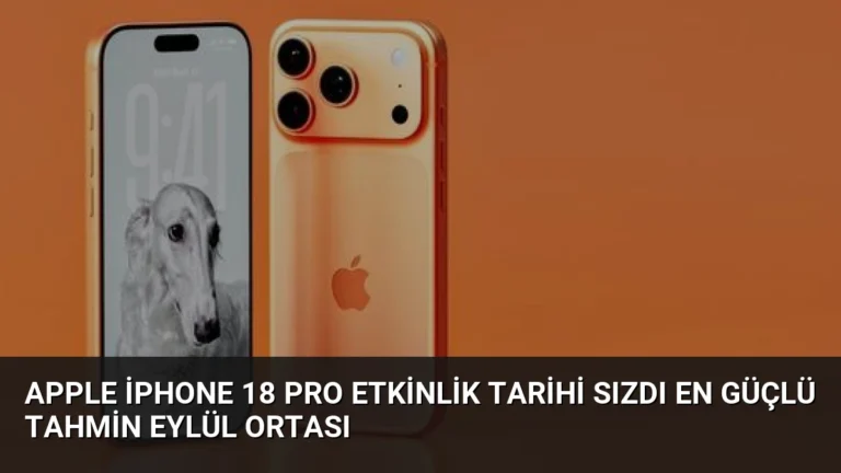 Apple iPhone 18 Pro Etkinlik Tarihi Sızdı En Güçlü Tahmin Eylül Ortası