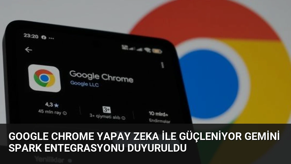 Google Chrome Yapay Zeka ile Güçleniyor Gemini Spark Entegrasyonu Duyuruldu