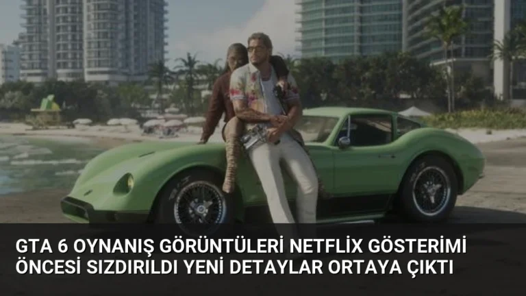 GTA 6 Oynanış Görüntüleri Netflix Gösterimi Öncesi Sızdırıldı Yeni Detaylar Ortaya Çıktı